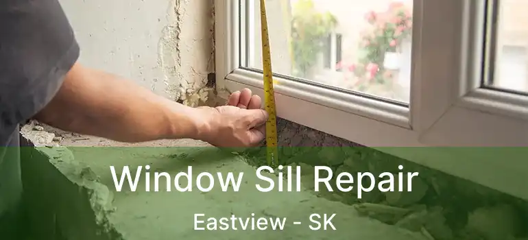  Window Sill Repair Eastview - SK