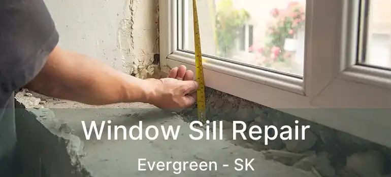  Window Sill Repair Evergreen - SK