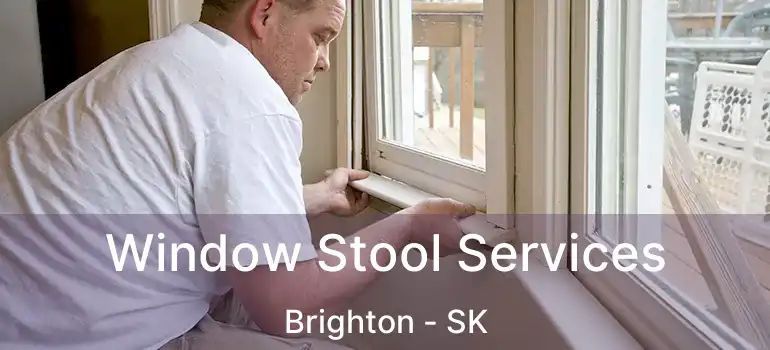  Window Stool Services Brighton - SK