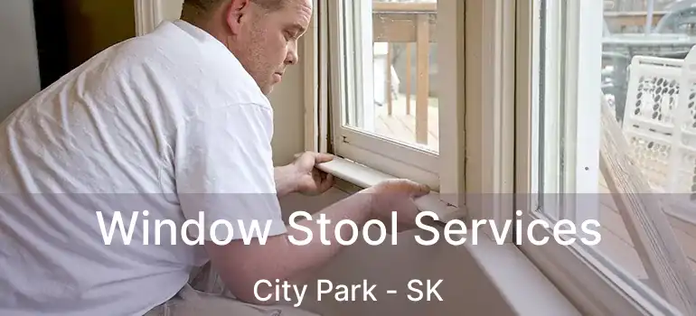  Window Stool Services City Park - SK