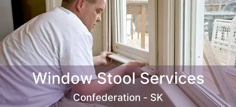  Window Stool Services Confederation - SK