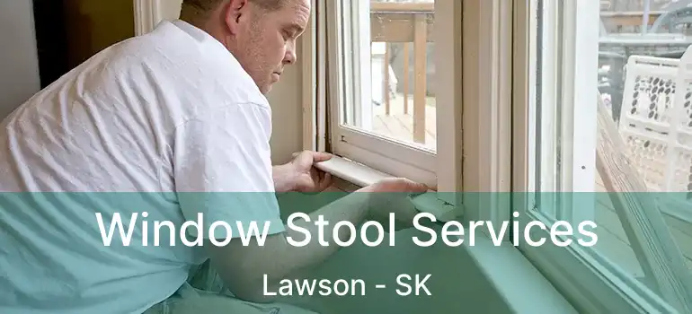  Window Stool Services Lawson - SK