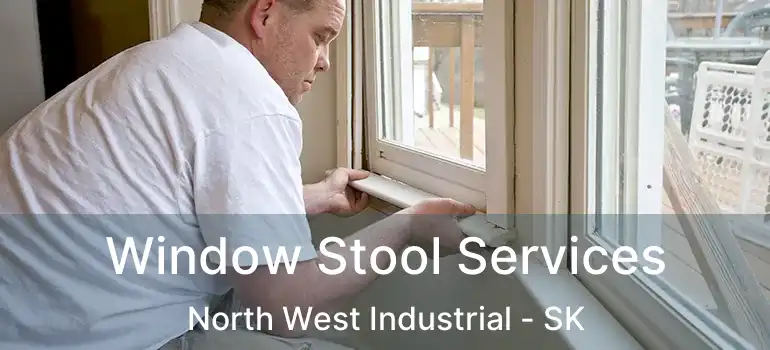  Window Stool Services North West Industrial - SK