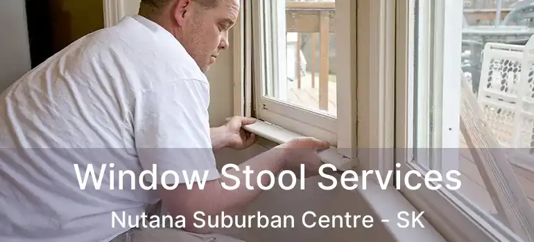  Window Stool Services Nutana Suburban Centre - SK