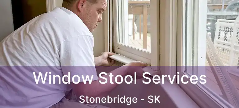  Window Stool Services Stonebridge - SK