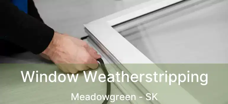  Window Weatherstripping Meadowgreen - SK