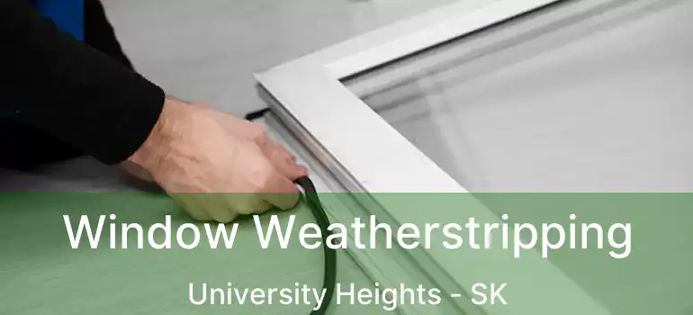  Window Weatherstripping University Heights - SK