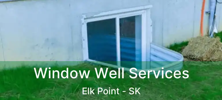  Window Well Services Elk Point - SK