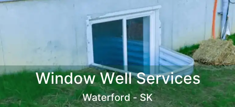  Window Well Services Waterford - SK