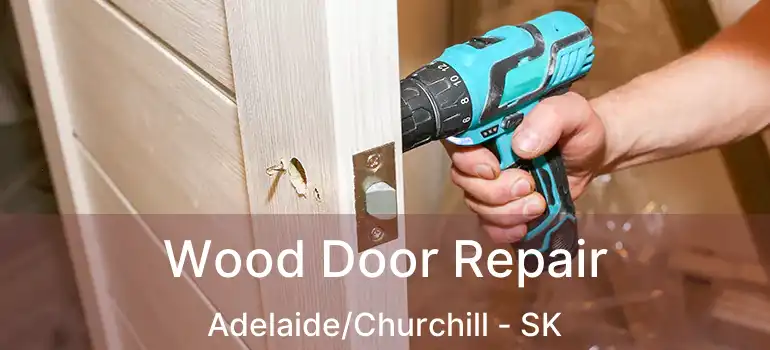  Wood Door Repair Adelaide/Churchill - SK