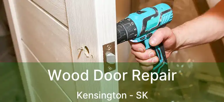  Wood Door Repair Kensington - SK