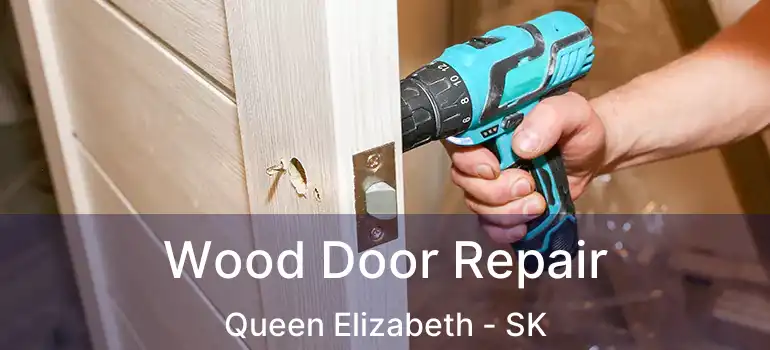  Wood Door Repair Queen Elizabeth - SK