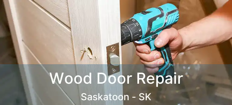  Wood Door Repair Saskatoon - SK