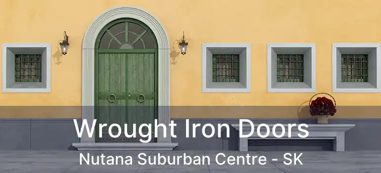  Wrought Iron Doors Nutana Suburban Centre - SK