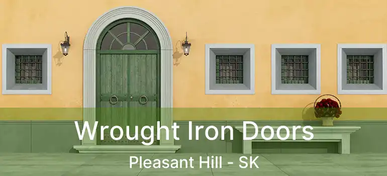  Wrought Iron Doors Pleasant Hill - SK